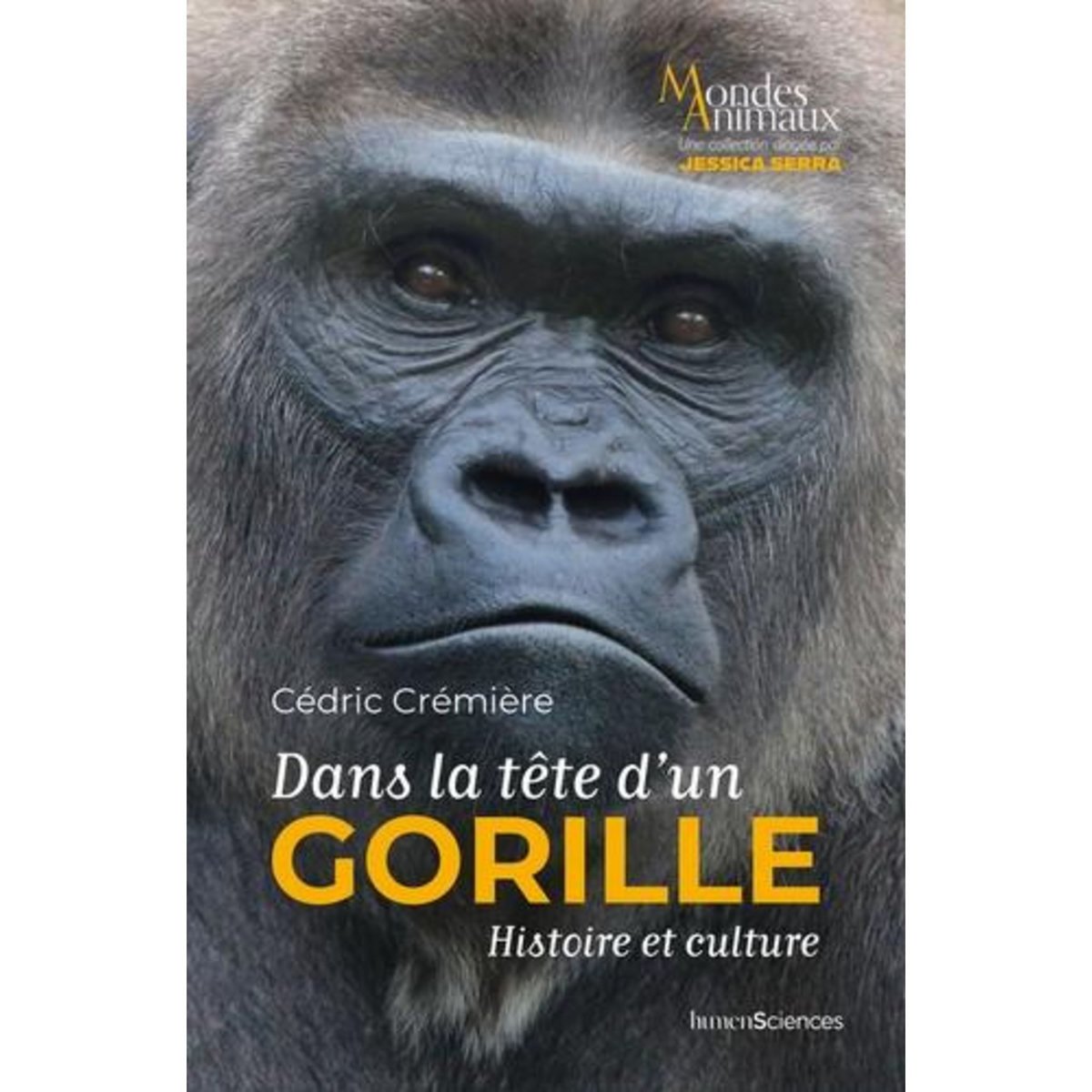 DANS LA TETE D'UN GORILLE. HISTOIRE ET CULTURE, Crémière Cédric