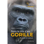 DANS LA TETE D'UN GORILLE. HISTOIRE ET CULTURE, Crémière Cédric
