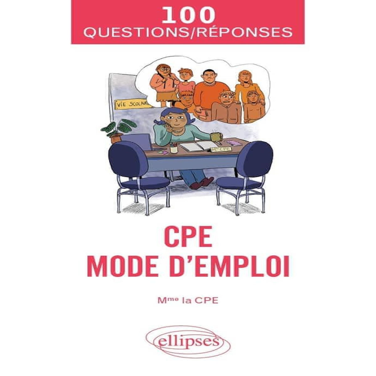CPE. MODE D'EMPLOI, Mme la CPE