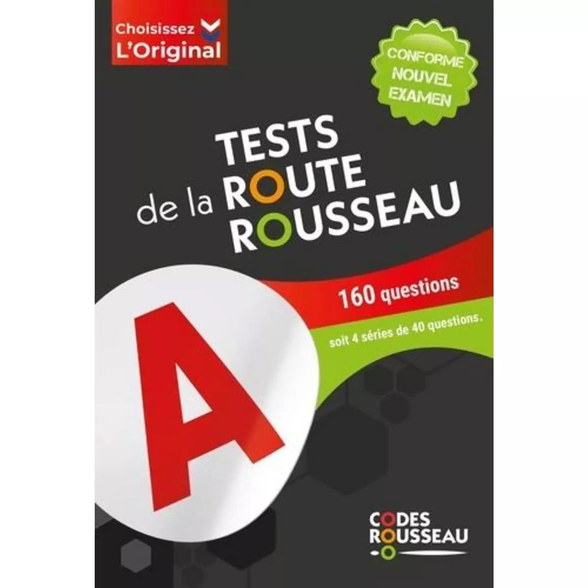  TESTS DE LA ROUTE ROUSSEAU. 160 QUESTIONS SOIT 4 SERIE DE 40 QUESTIONS, EDITION 2024, Codes Rousseau