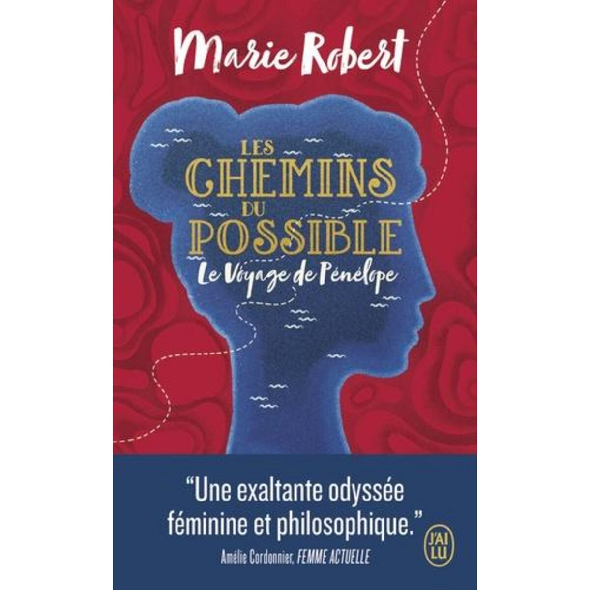 LES CHEMINS DU POSSIBLE. LE VOYAGE DE PENELOPE, Robert Marie