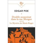 DOUBLE ASSASSINAT DANS LA RUE MORGUE. SUIVI DE LE MYSTERE DE MARIE ROGET, Poe Edgar Allan