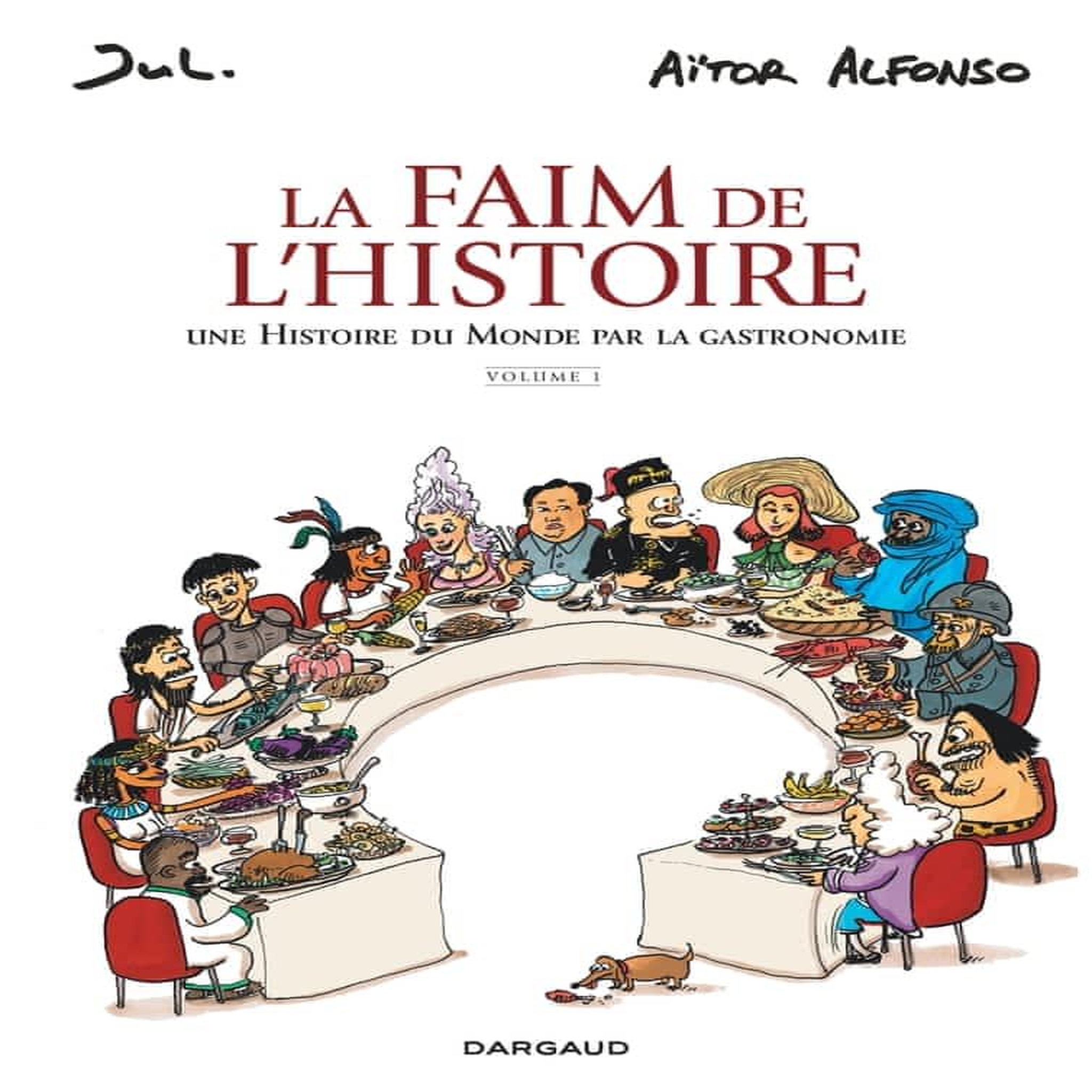 LA FAIM DE L'HISTOIRE TOME 1 : UNE HISTOIRE DU MONDE PAR LA GASTRONOMIE, Aitor Alfonso