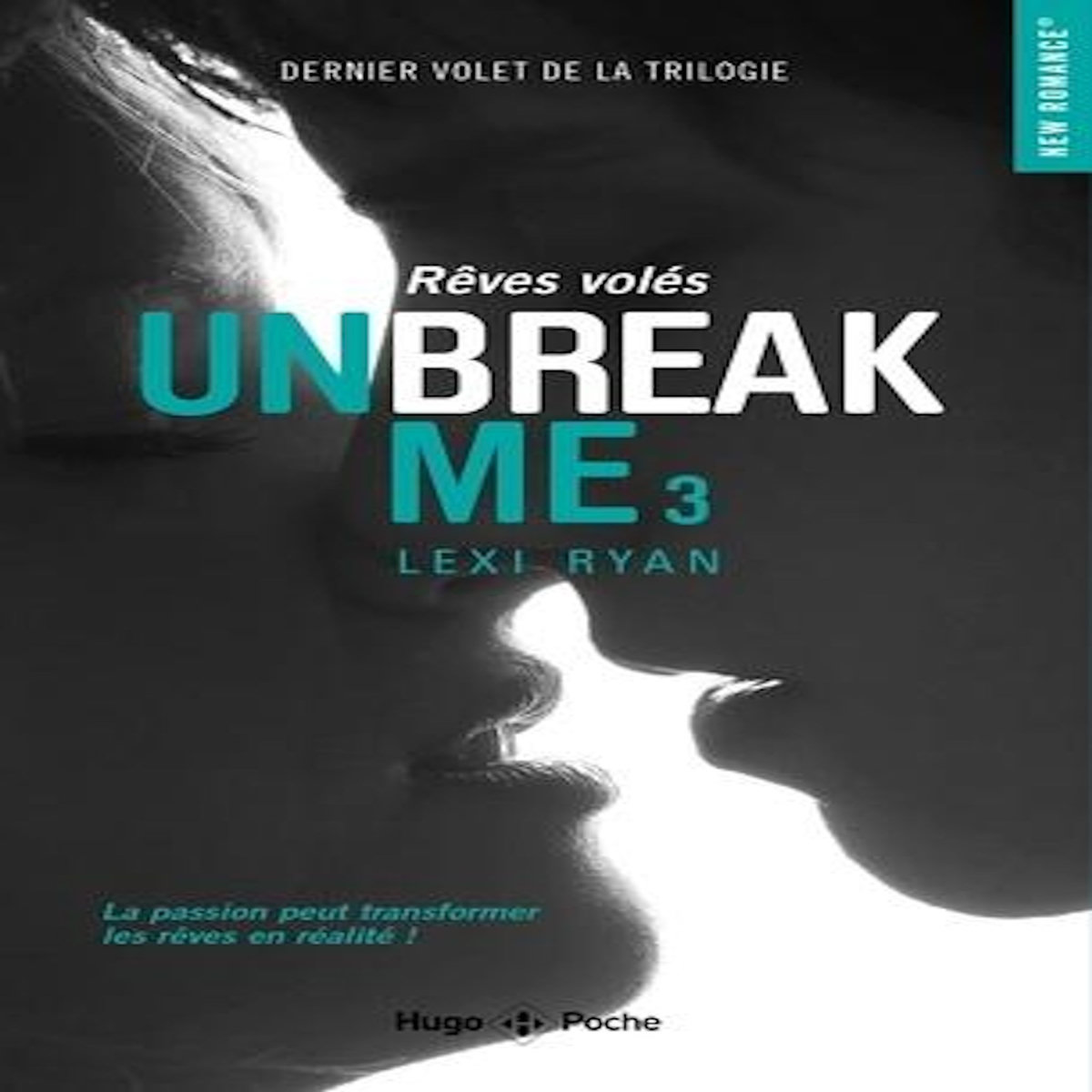 UNBREAK ME TOME 3 : REVES VOLES, Ryan Lexi