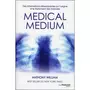  MEDICAL MEDIUM. DES INFORMATIONS DETERMINANTES SUR L'ORIGINE ET LE TRAITEMENT DES MALADIES, William Anthony