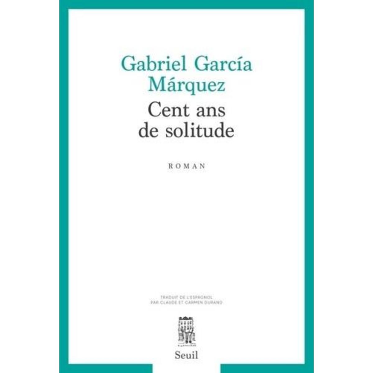 CENT ANS DE SOLITUDE, Garcia Marquez Gabriel