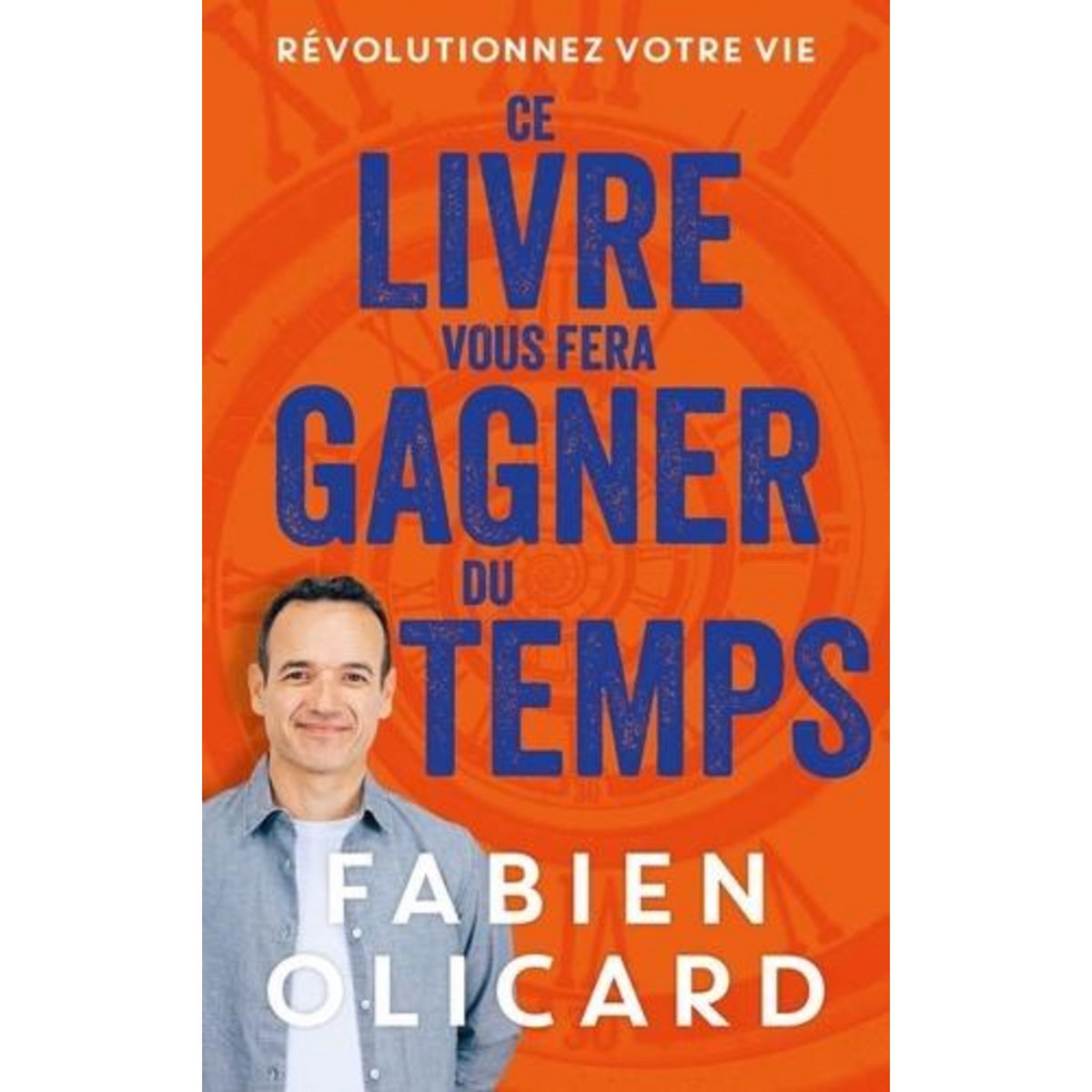 CE LIVRE VOUS FERA GAGNER DU TEMPS, Olicard Fabien