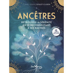 ANCETRES : RETROUVER LA SERENITE EN SE RECONNECTANT A SES RACINES. AVEC 12 CARTES ORACLE, Soulet-Clijsen Claire-Jeanne