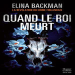 QUAND LE ROI MEURT, Backman Elina