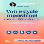 VOTRE CYCLE MENSTRUEL MERITE D'ETRE ECOUTE. LES SIGNES A INTERPRETER POUR SOUTENIR VOTRE SANTE, VOTRE BIEN-ETRE ET VOS PERFORMANCES AU QUOTIDIEN, Antero Juliana