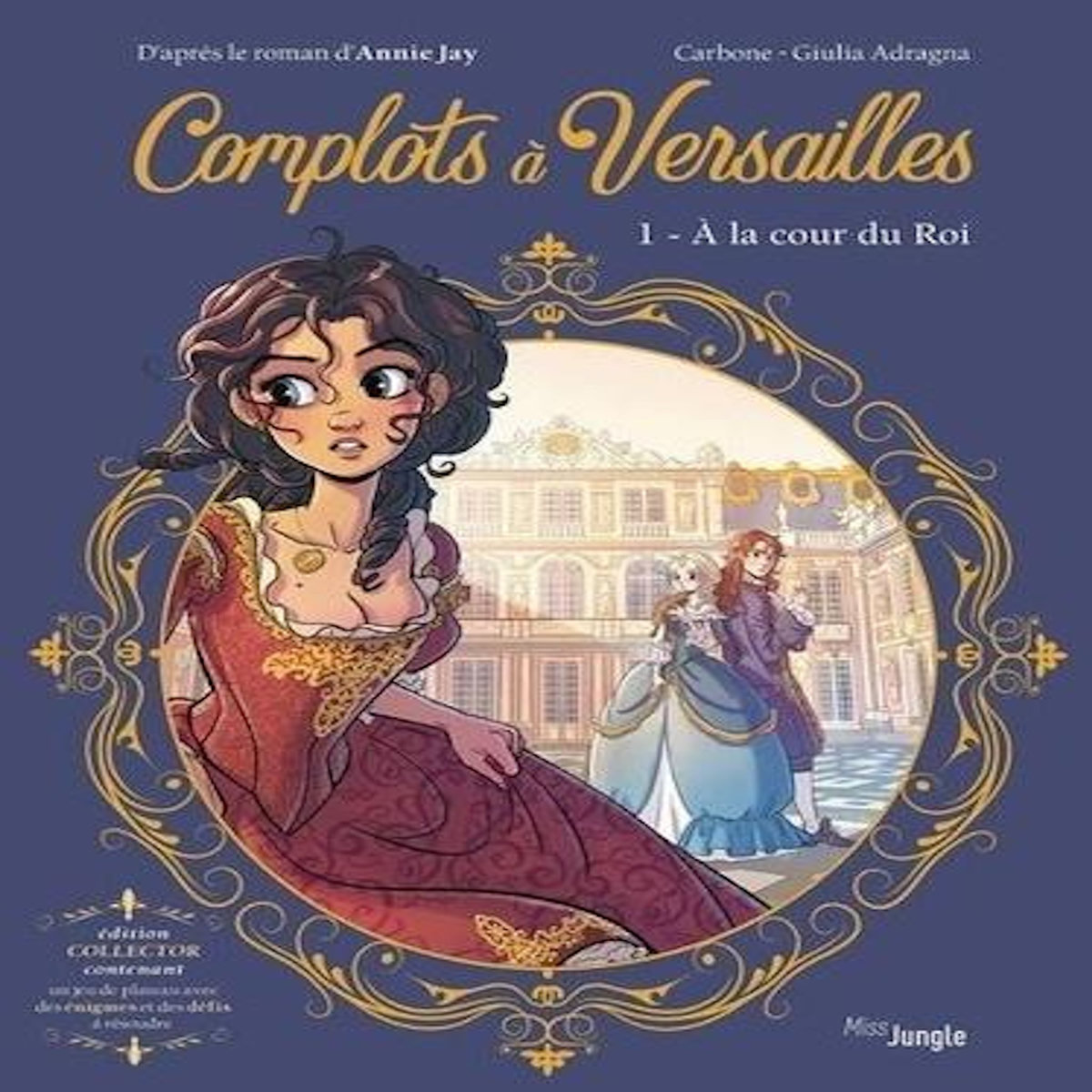 COMPLOTS A VERSAILLES TOME 1 : A LA COUR DU ROI. AVEC UN JEU DE PLATEAU, EDITION COLLECTOR, Jay Annie