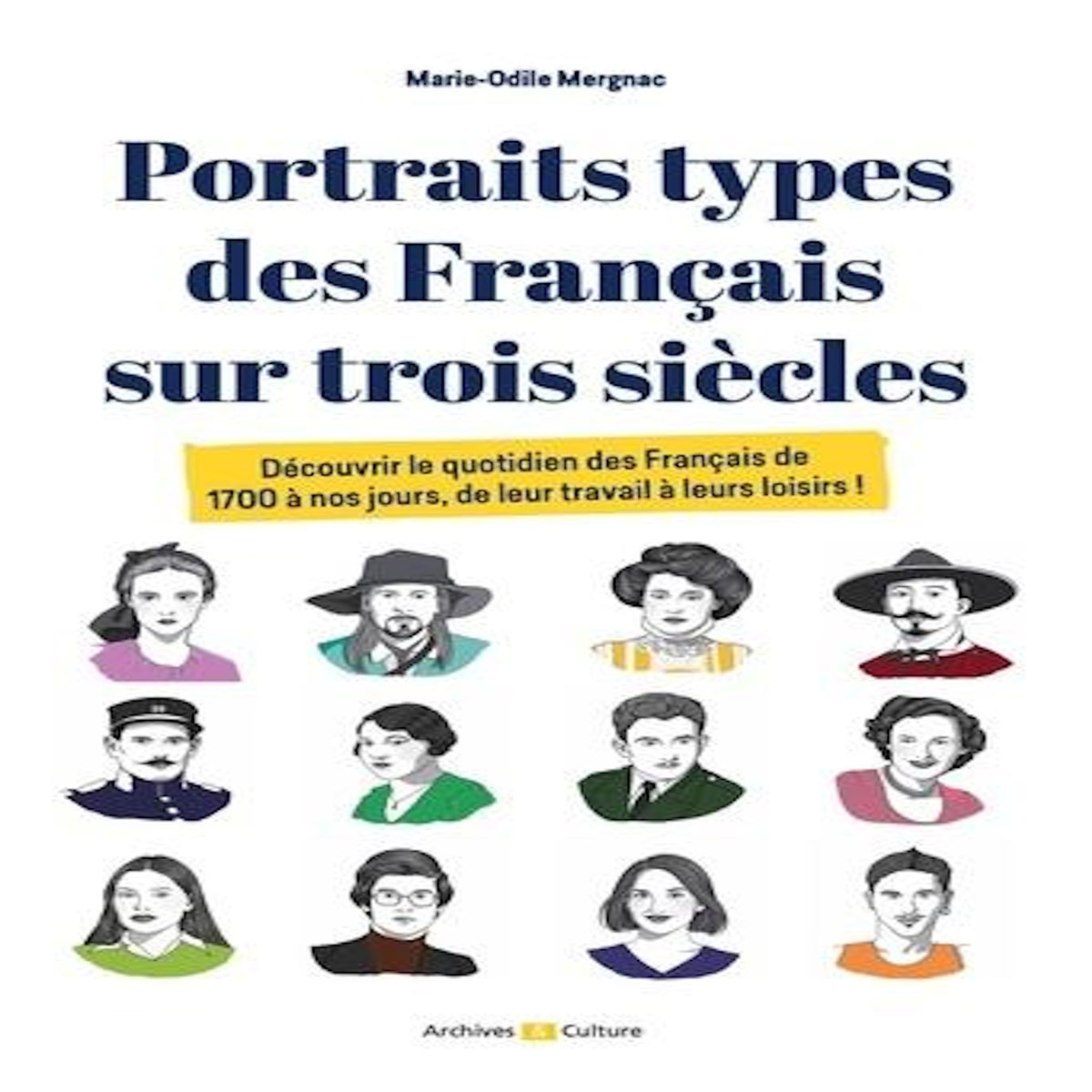 PORTRAITS TYPES DES FRANCAIS SUR TROIS SIECLES, Mergnac Marie-Odile