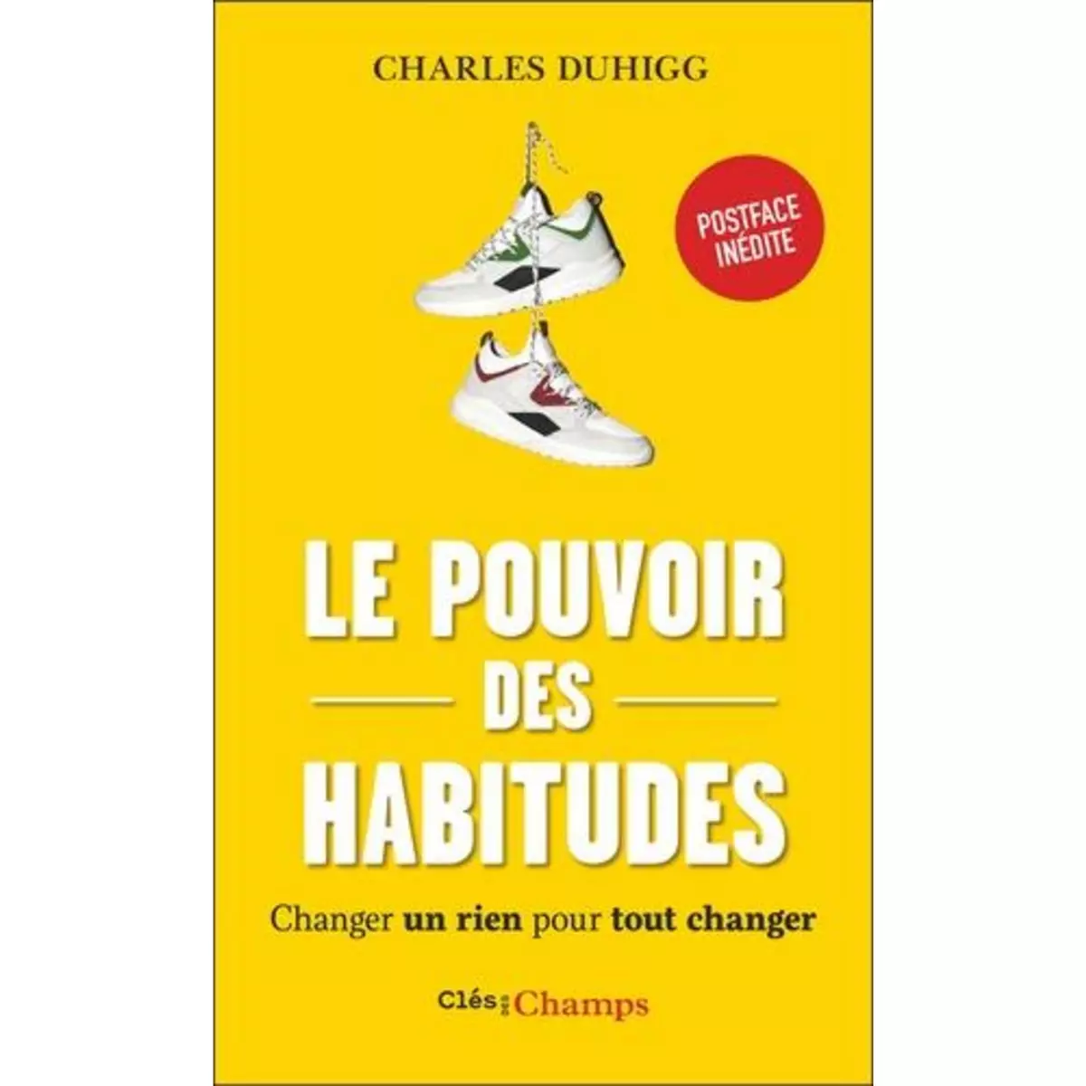  LE POUVOIR DES HABITUDES. CHANGER UN RIEN POUR TOUT CHANGER, Duhigg Charles