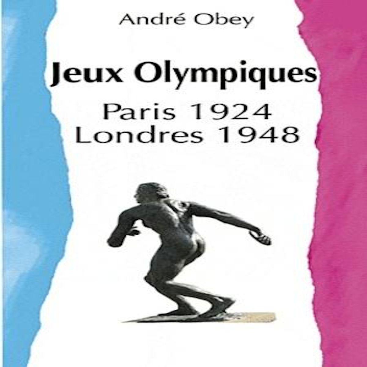 JEUX OLYMPIQUES. 2 VOLUMES : L'ORGUE DU STADE SUIVI DE HUIT CENTS METRES ; LONDRES 48, CHRONIQUES DES JEUX, Obey André