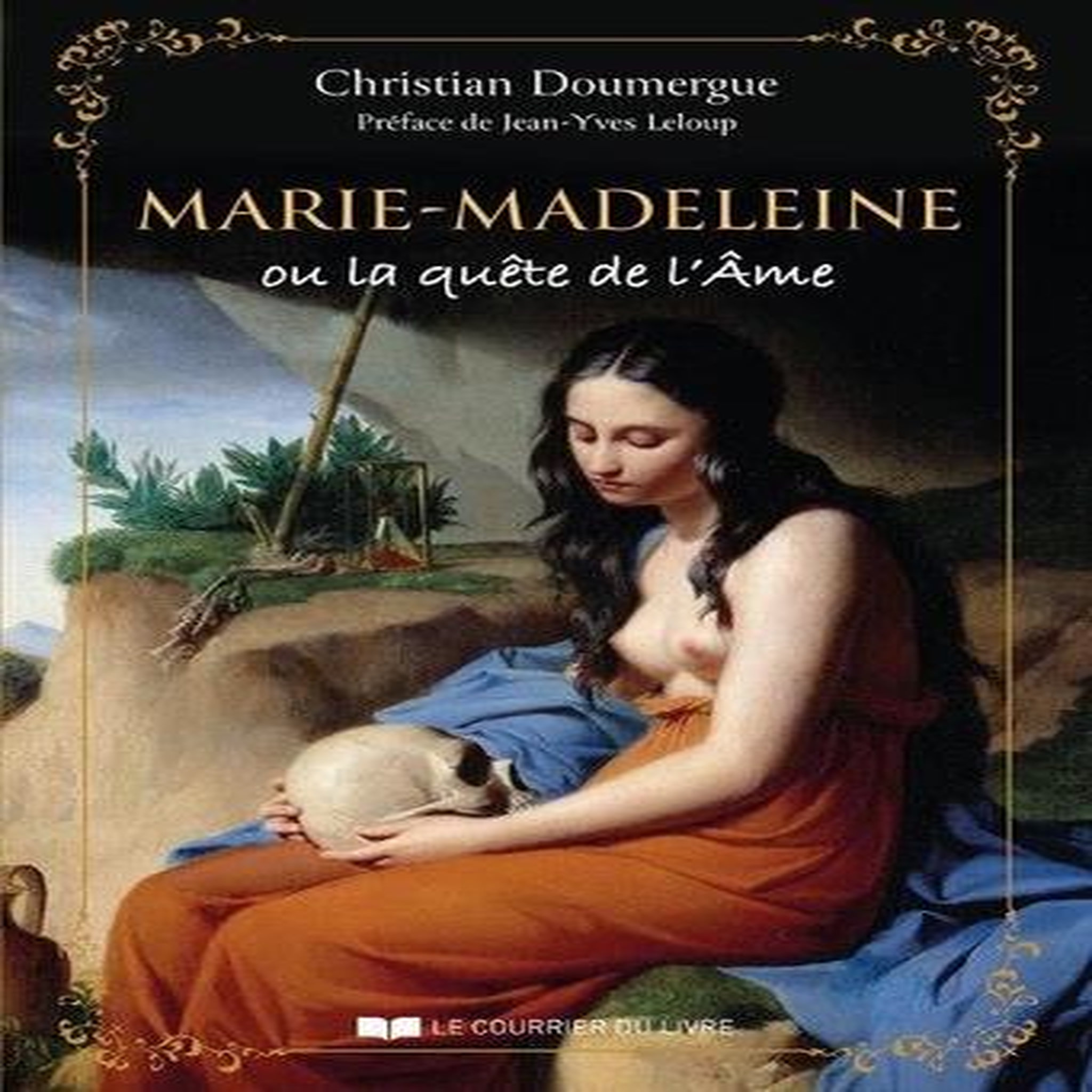 MARIE-MADELEINE OU LA QUETE DE L'AME, Doumergue Christian