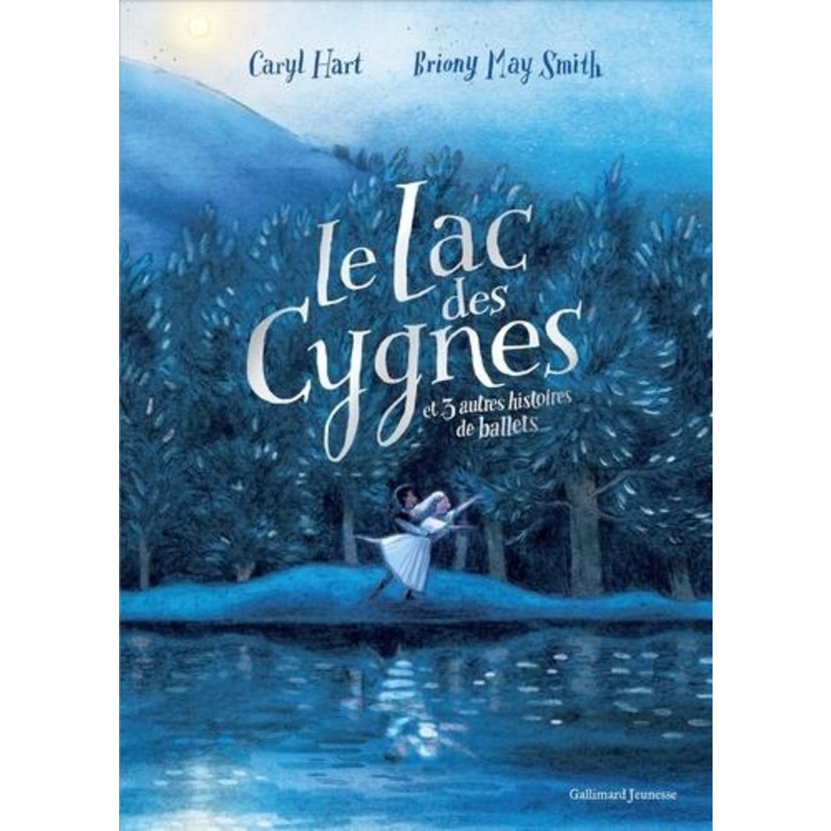 LE LAC DES CYGNES ET 3 AUTRES HISTOIRES DE BALLETS, Hart Caryl
