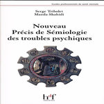 NOUVEAU PRECIS DE SEMIOLOGIE DES TROUBLES PSYCHIQUES, Tribolet Serge