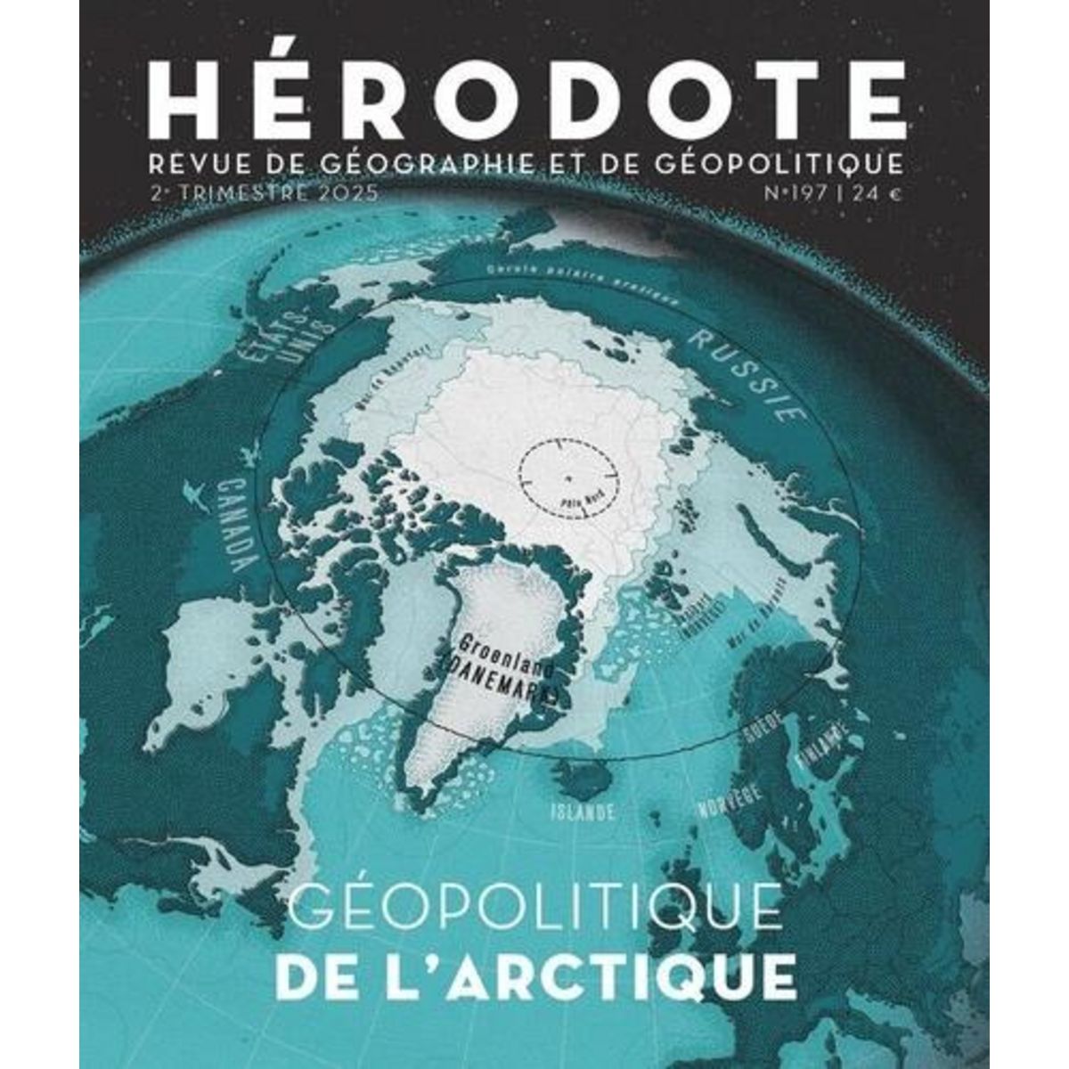 HERODOTE N° 197, 2E TRIMESTRE 2025 : GEOPOLITIQUE DE L'ARCTIQUE, Giblin Béatrice
