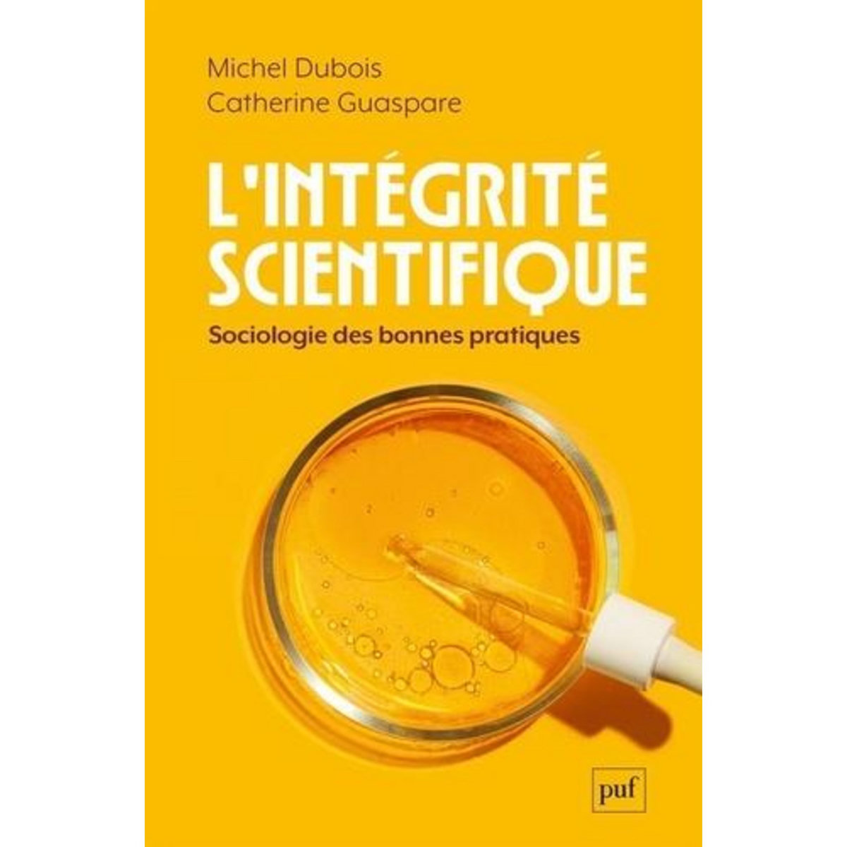 L'INTEGRITE SCIENTIFIQUE. SOCIOLOGIE DES BONNES PRATIQUES, Dubois Michel