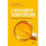 L'INTEGRITE SCIENTIFIQUE. SOCIOLOGIE DES BONNES PRATIQUES, Dubois Michel