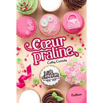 LES FILLES AU CHOCOLAT TOME 7 : COEUR PRALINE, Cassidy Cathy