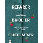 REPARER, BRODER, CUSTOMISER. L'ART DE REINVENTER VOS VETEMENTS, Green Bobine