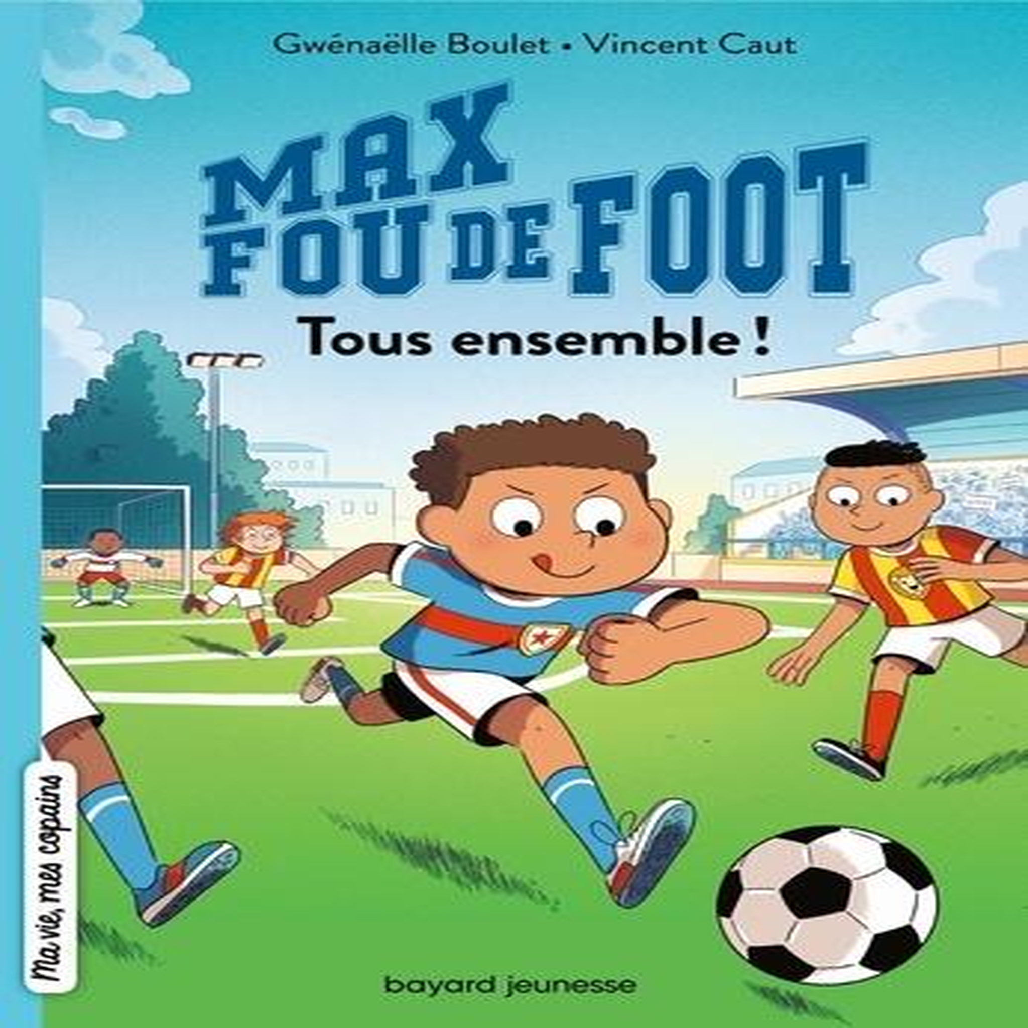 MAX FOU DE FOOT TOME 2 : TOUS ENSEMBLE !, Boulet Gwénaëlle