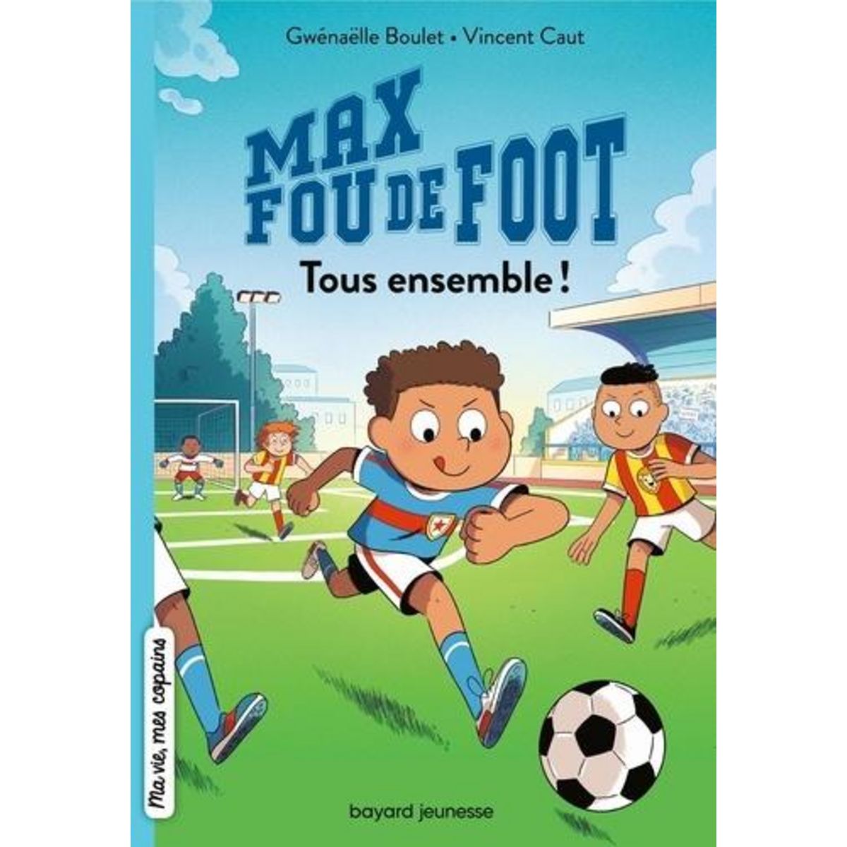 MAX FOU DE FOOT TOME 2 : TOUS ENSEMBLE !, Boulet Gwénaëlle