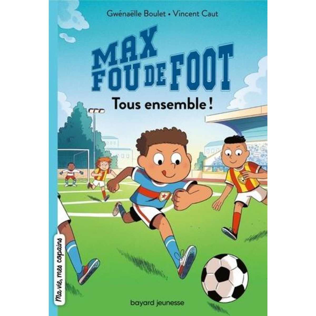 MAX FOU DE FOOT TOME 2 : TOUS ENSEMBLE !, Boulet Gwénaëlle