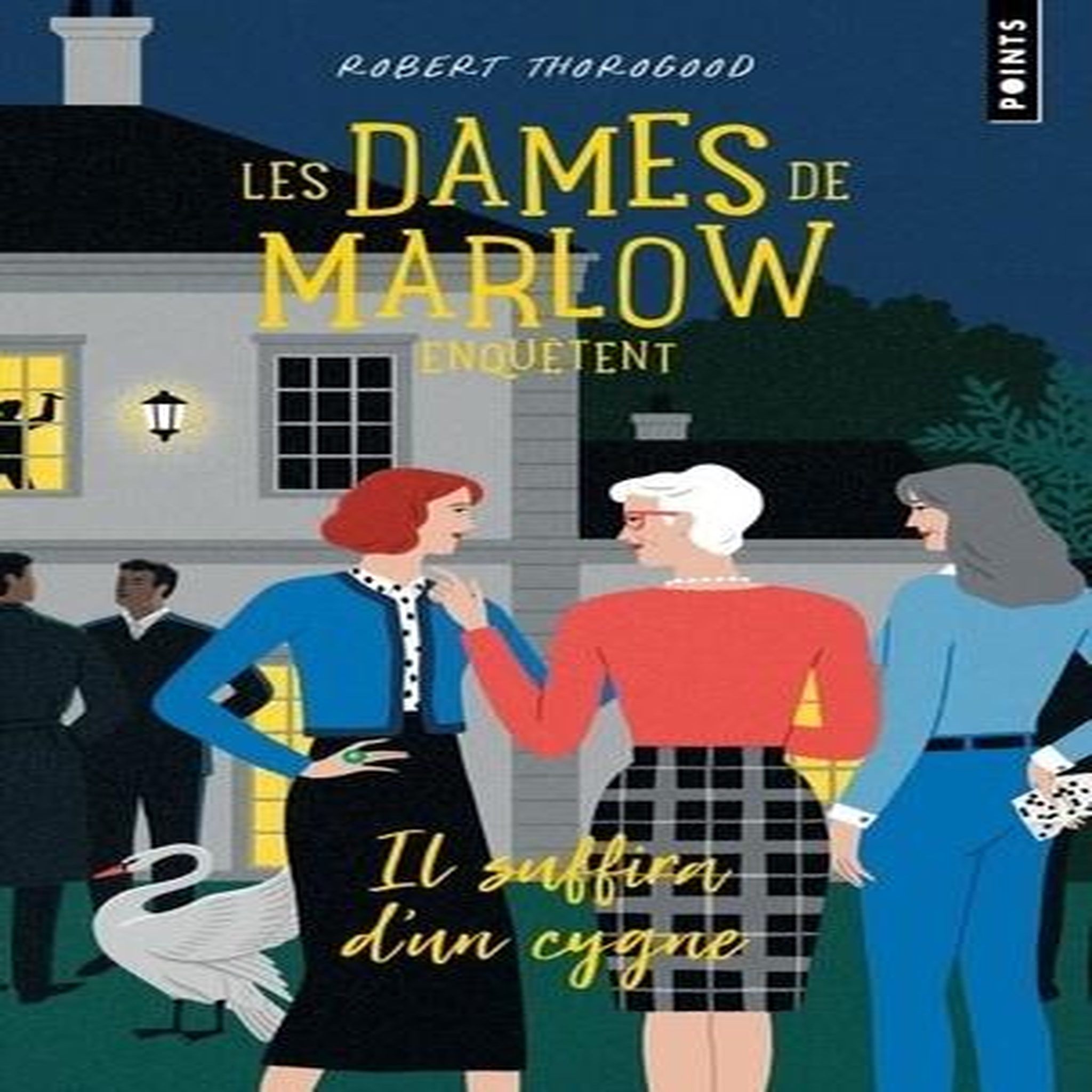 LES DAMES DE MARLOW ENQUETENT TOME 2 : IL SUFFIRA D'UN CYGNE, Thorogood Robert
