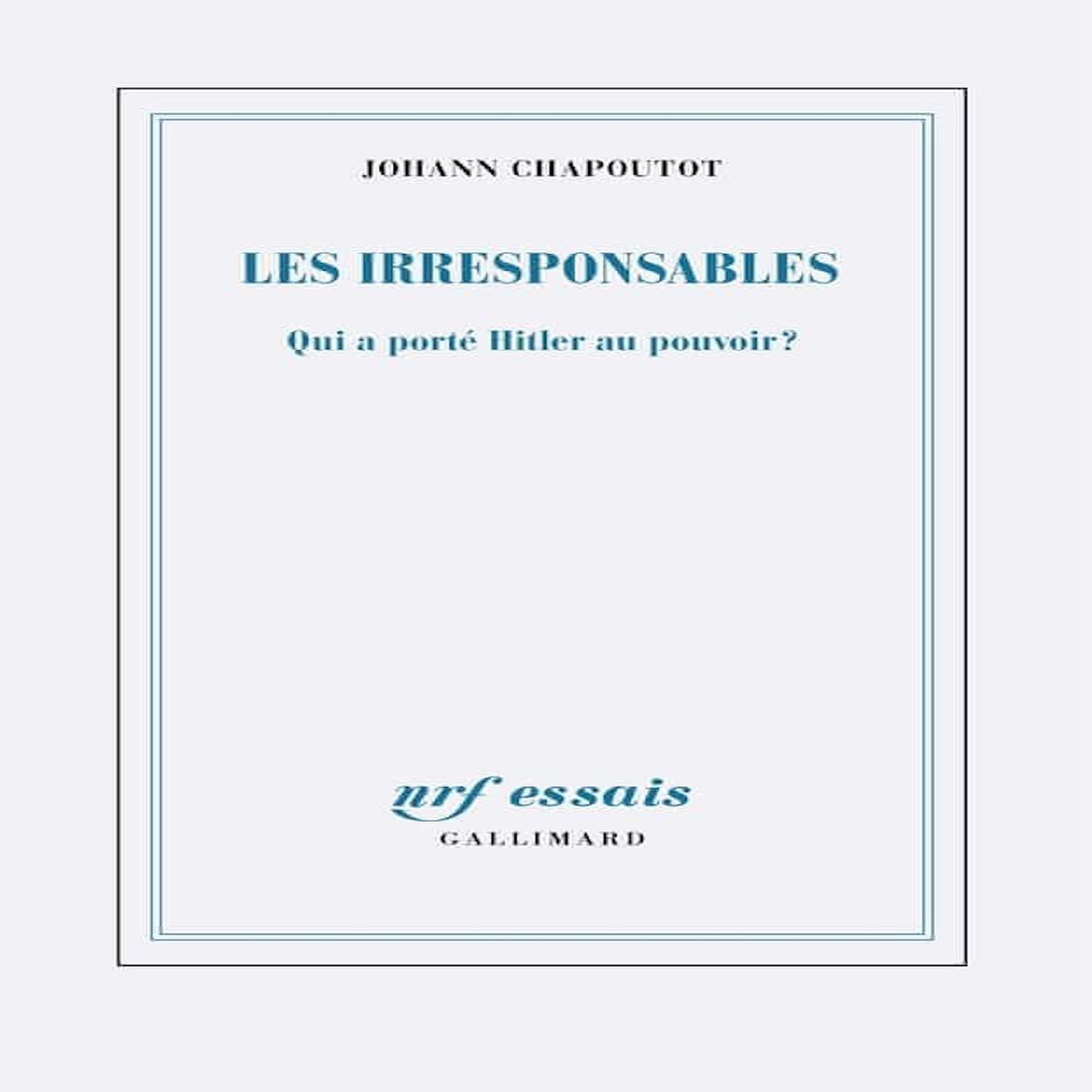 LES IRRESPONSABLES, Chapoutot Johann