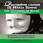 REVELATIONS DES SAINTES AMES DU PURGATOIRE A MARIA SIMMA SUR LES VICTOIRES DE SATAN. COMMENT LE COMBATTRE ?, Simma Maria
