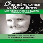 REVELATIONS DES SAINTES AMES DU PURGATOIRE A MARIA SIMMA SUR LES VICTOIRES DE SATAN. COMMENT LE COMBATTRE ?, Simma Maria