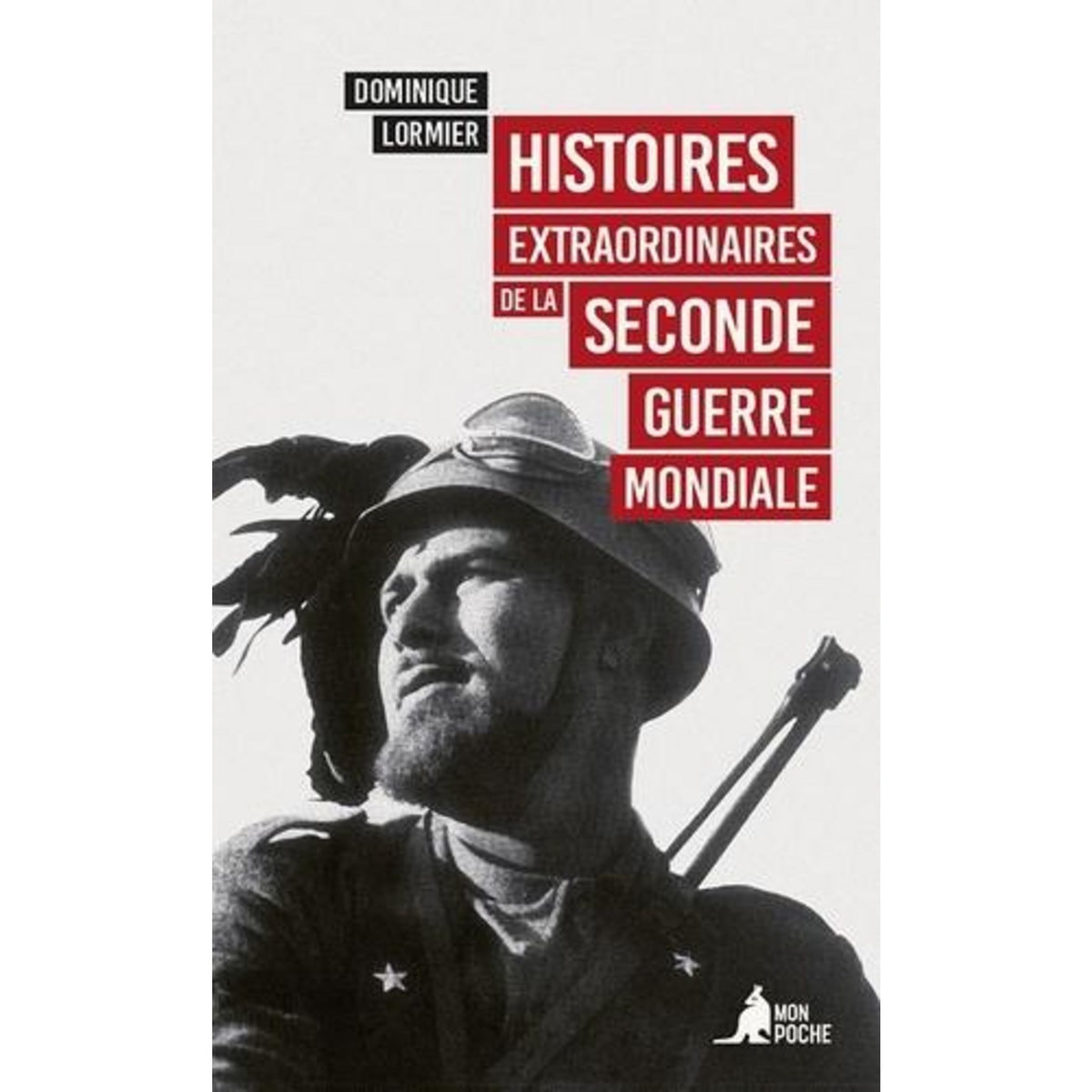 HISTOIRES EXTRAORDINAIRES DE LA SECONDE GUERRE MONDIALE, Lormier Dominique