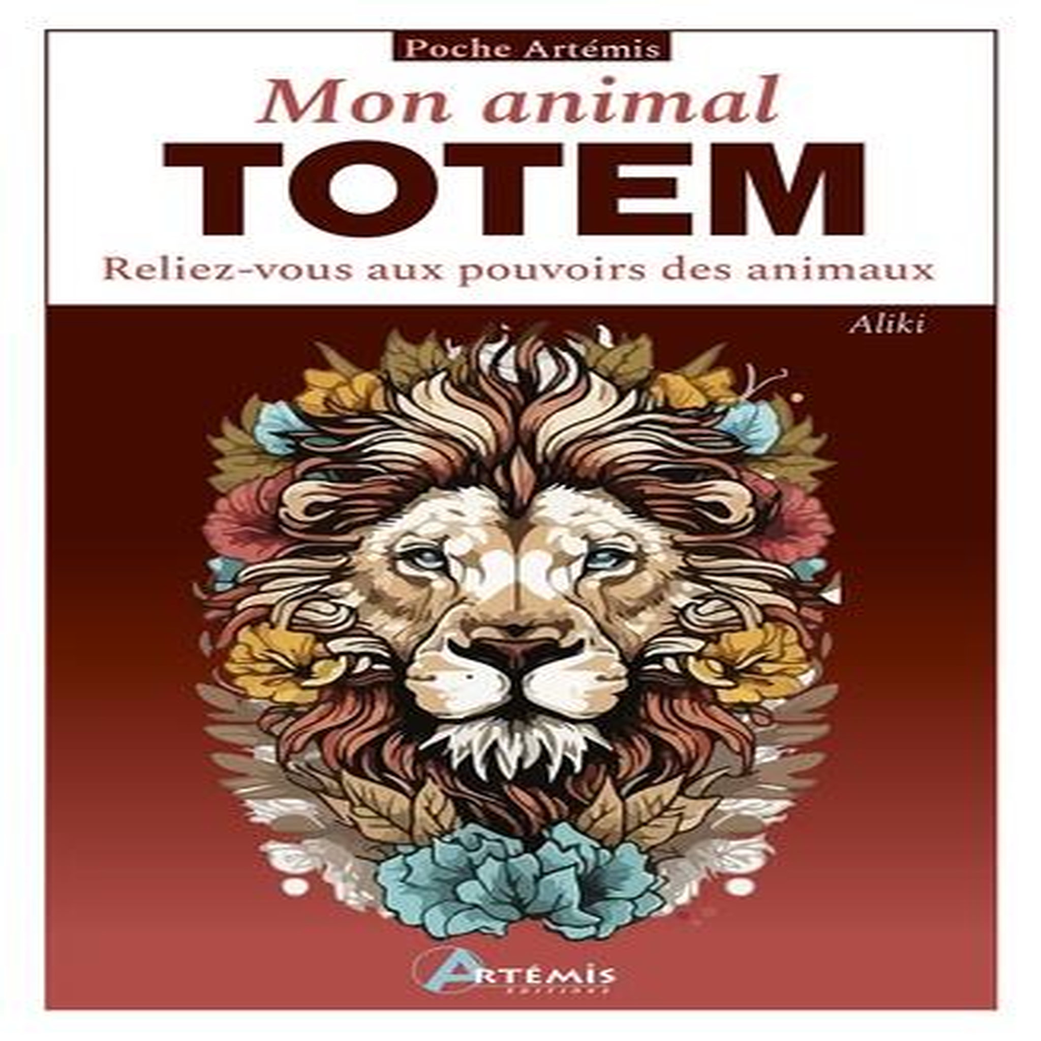 MON ANIMAL TOTEM. RELIEZ-VOUS AUX POUVOIRS DES ANIMAUX, Aliki