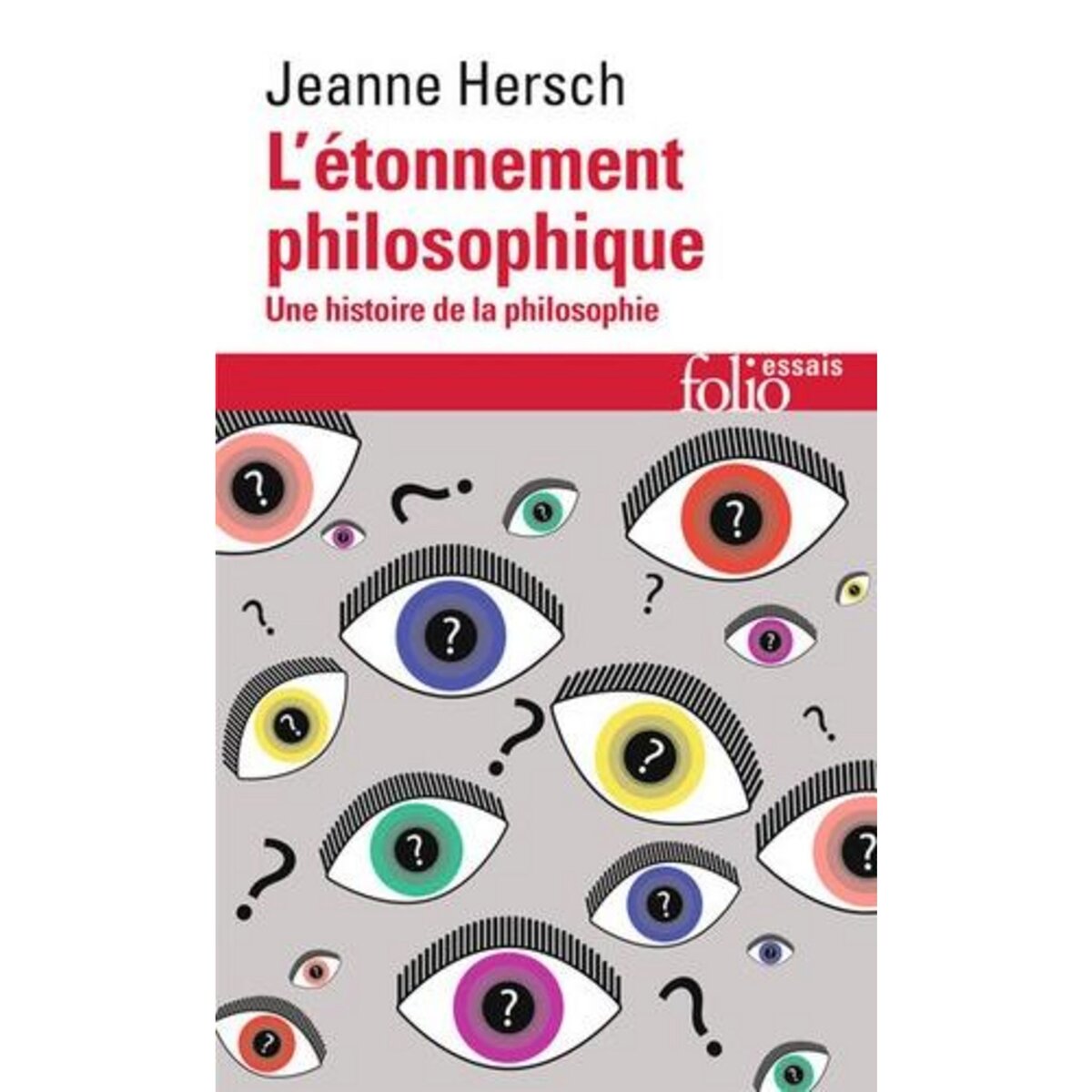 L'ETONNEMENT PHILOSOPHIQUE. UNE HISTOIRE DE LA PHILOSOPHIE, Hersch Jeanne
