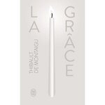 LA GRACE, Montaigu Thibault de