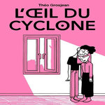 L'OEIL DU CYCLONE, Grosjean Théo