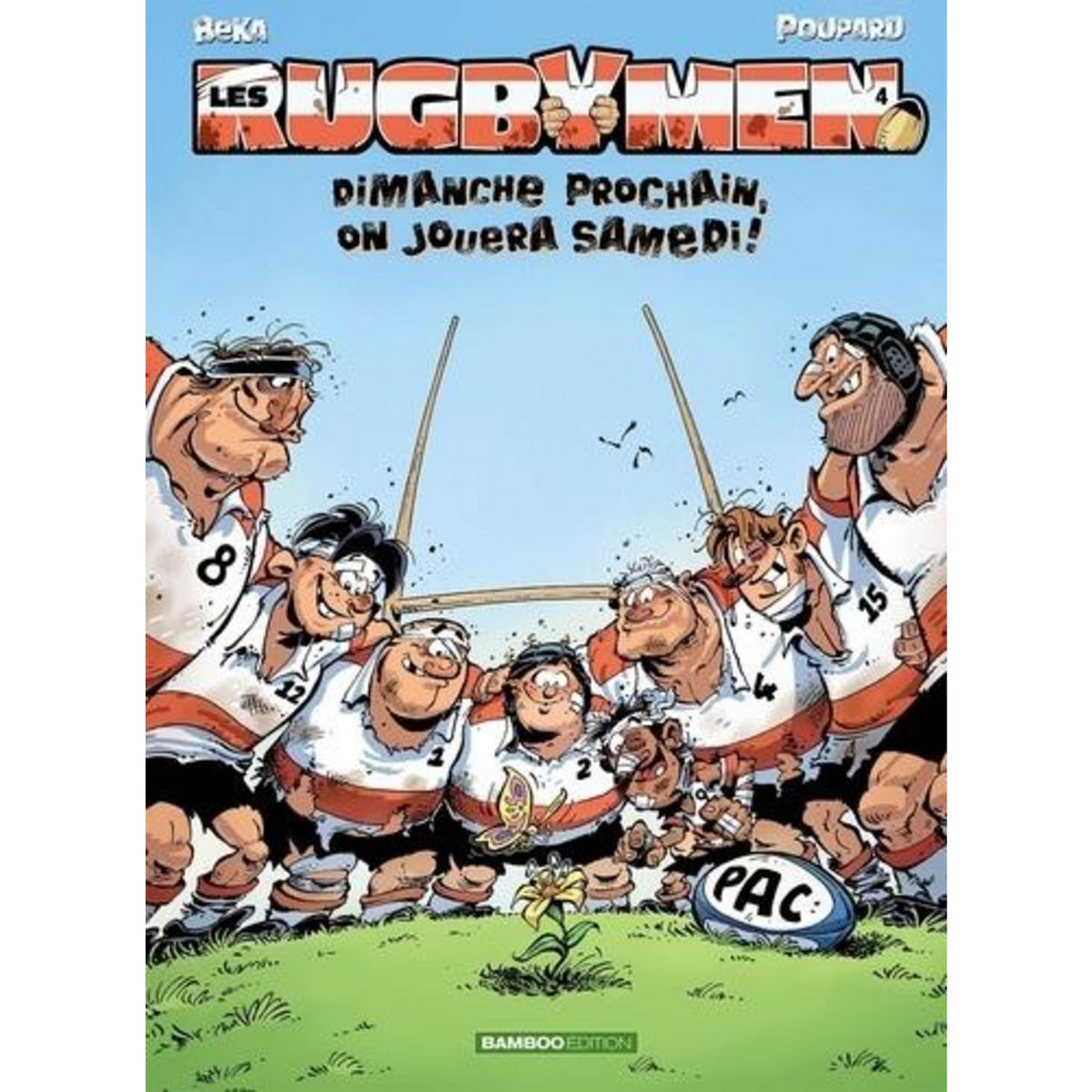 LES RUGBYMEN TOME 4 : DIMANCHE PROCHAIN, ON JOUERA SAMEDI !, BeKa