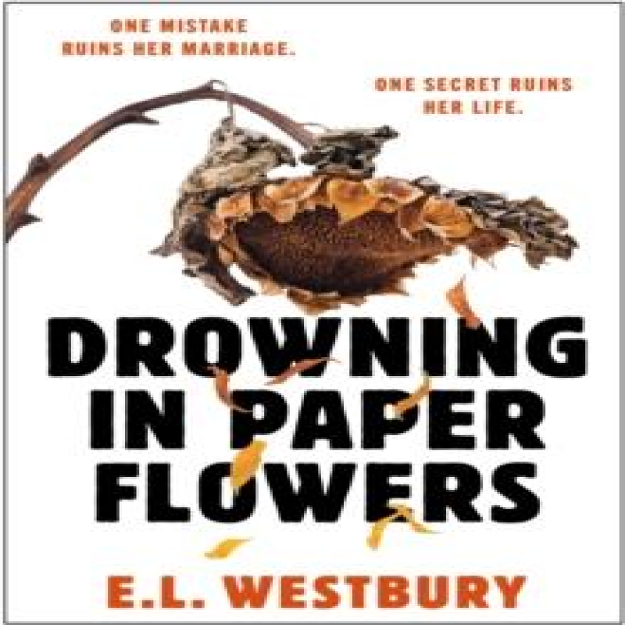 LIVRES Drowning in Paper Flowers : The twisty domestic thriller of 2026 with the ending you won't see coming!