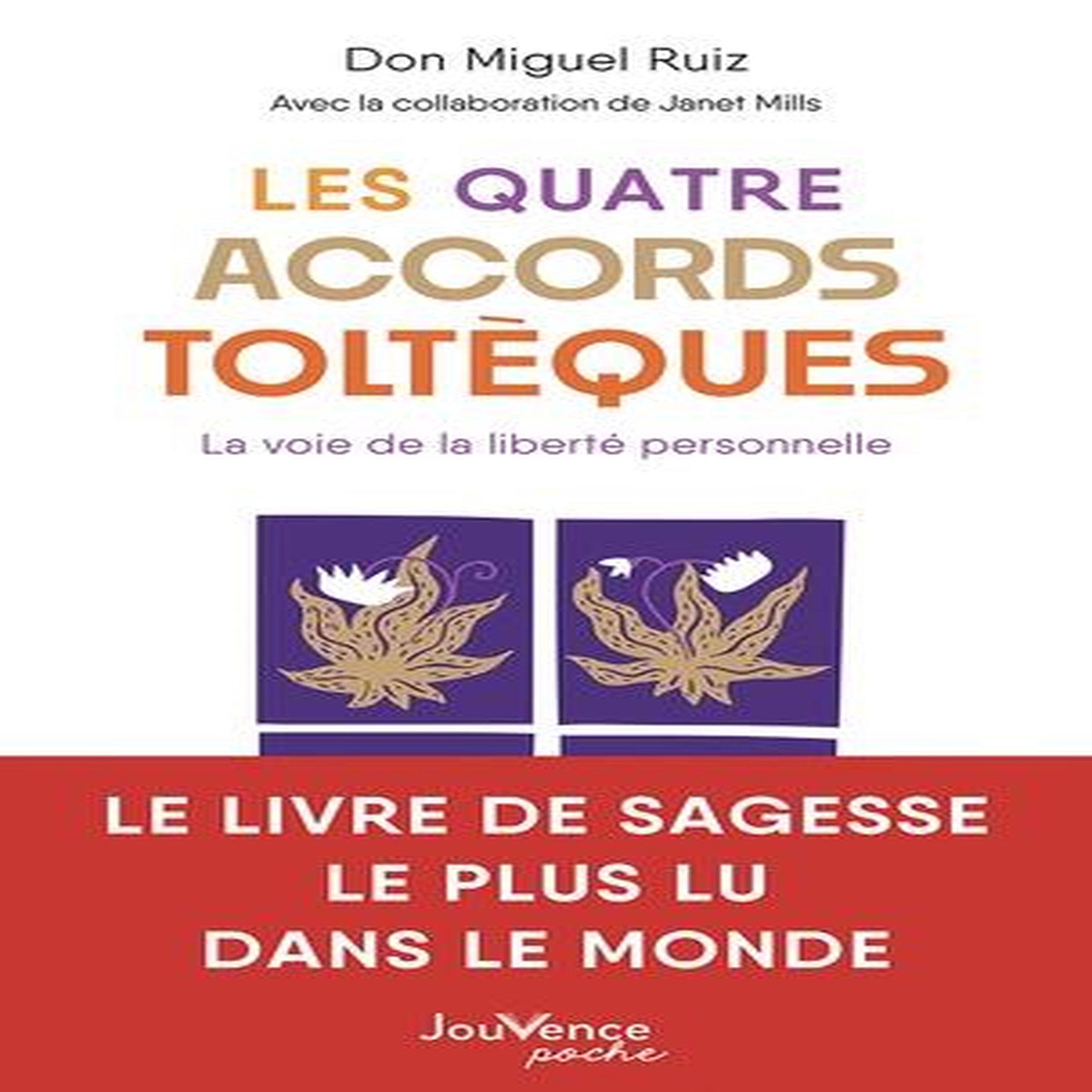 LES QUATRE ACCORDS TOLTEQUES. LA VOIE DE LA LIBERTE PERSONNELLE, Ruiz Miguel