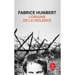 L'ORIGINE DE LA VIOLENCE, Humbert Fabrice