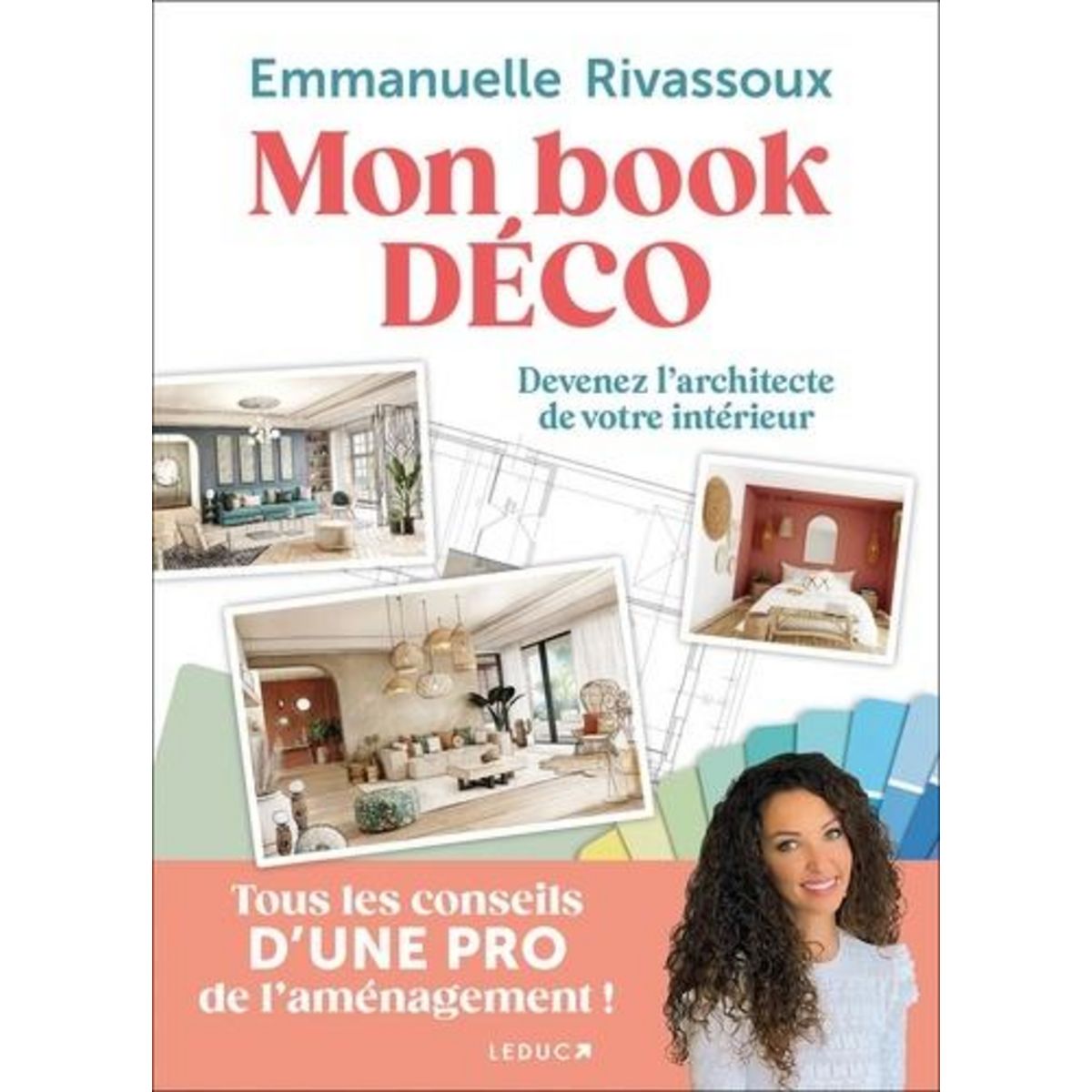MON BOOK DECO. DEVENEZ L'ARCHITECTE DE VOTRE INTERIEUR, Rivassoux Emmanuelle