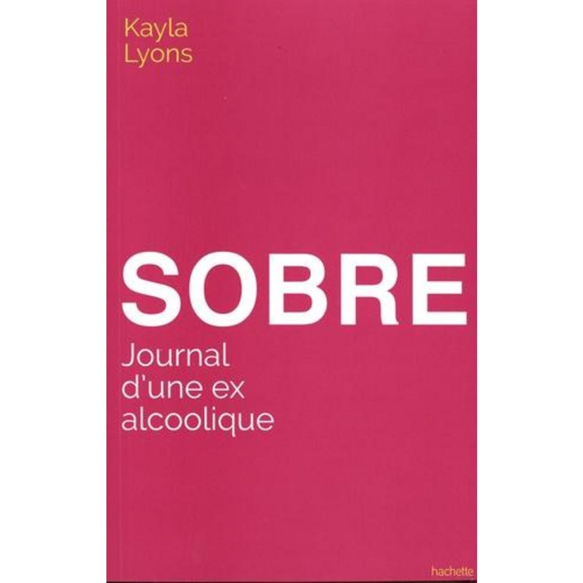 SOBRE. JOURNAL D'UNE EX ALCOOLIQUE, Lyons Kayla
