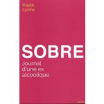 SOBRE. JOURNAL D'UNE EX ALCOOLIQUE, Lyons Kayla