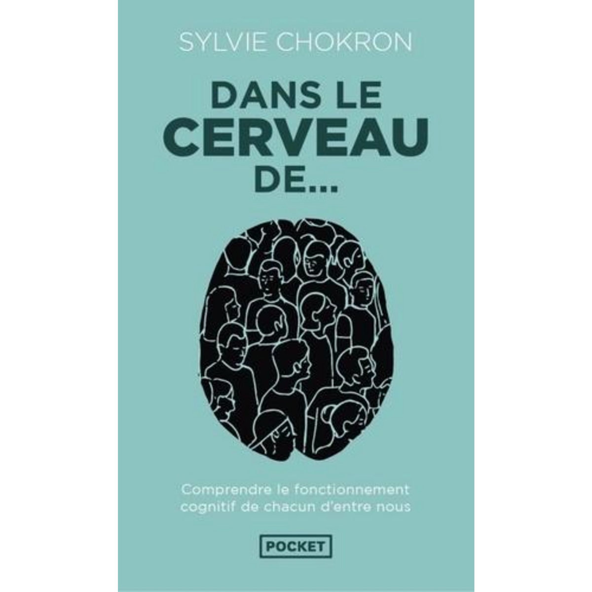 DANS LE CERVEAU DE..., Chokron Sylvie