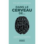 DANS LE CERVEAU DE..., Chokron Sylvie