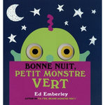 BONNE NUIT, PETIT MONSTRE VERT, Emberley Ed