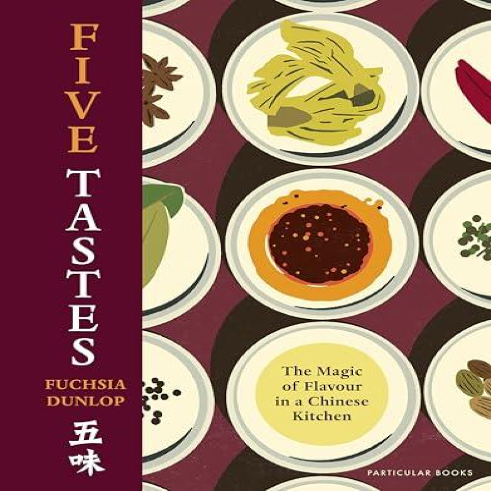 LIVRES Five Tastes : The Magic of Flavour in a Chinese Kitchen