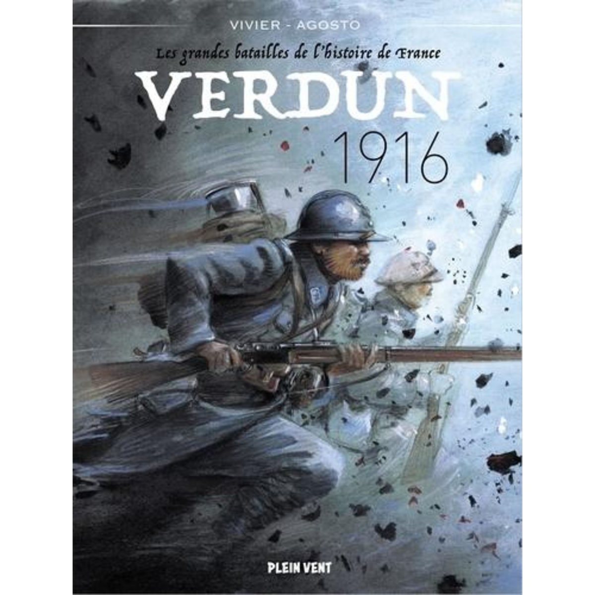 LES GRANDES BATAILLES DE L'HISTOIRE DE FRANCE : VERDUN, 1916, Vivier Jean-François